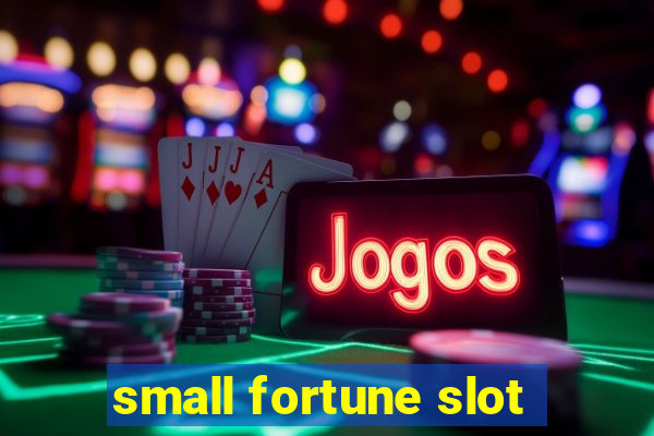 small fortune slot