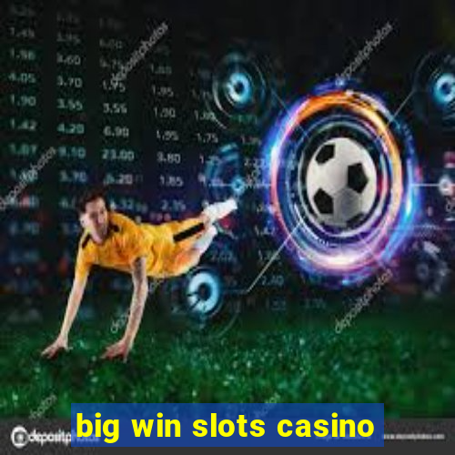 big win slots casino