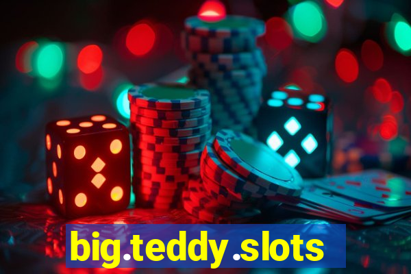 big.teddy.slots