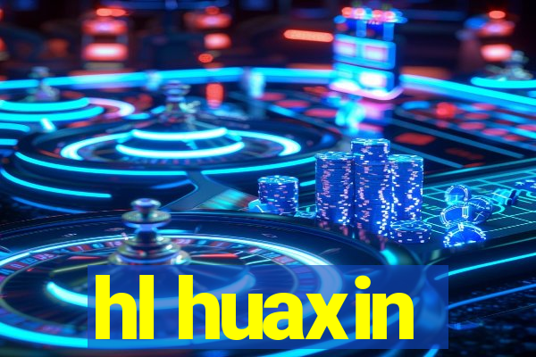 hl huaxin