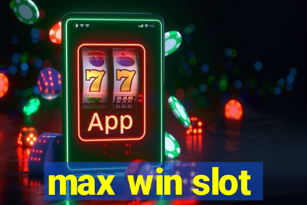 max win slot