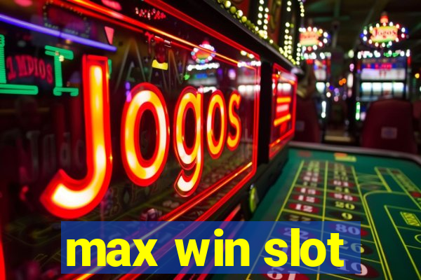 max win slot