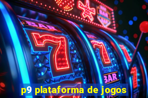 p9 plataforma de jogos