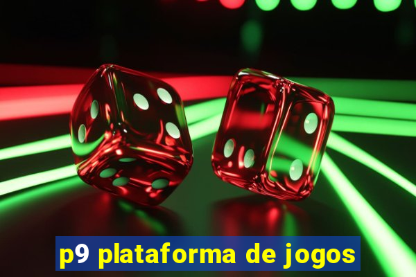 p9 plataforma de jogos