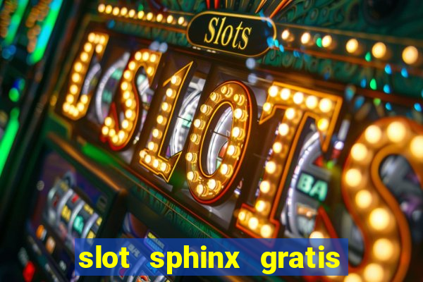 slot sphinx gratis senza registrazione