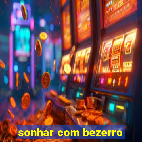 sonhar com bezerro