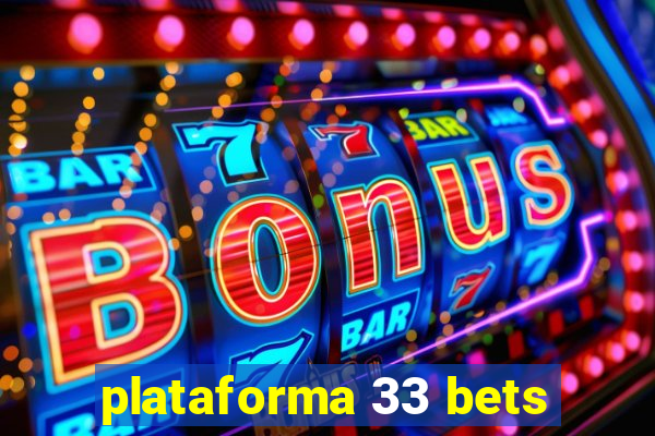 plataforma 33 bets