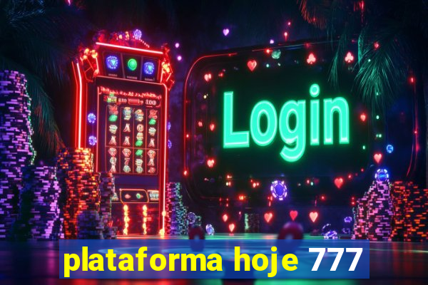 plataforma hoje 777