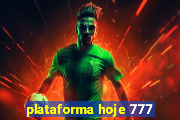 plataforma hoje 777