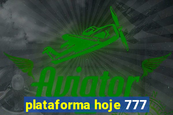 plataforma hoje 777