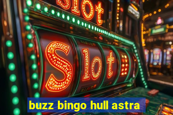 buzz bingo hull astra