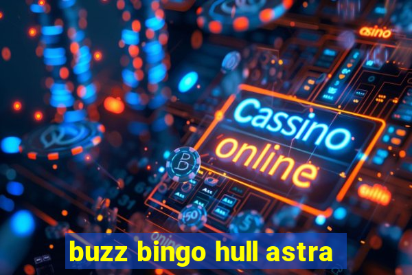 buzz bingo hull astra