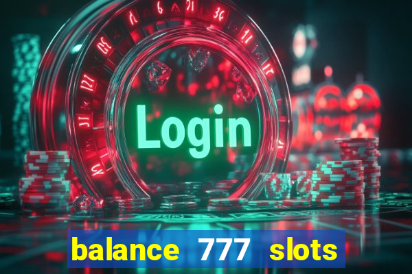 balance 777 slots é confiável