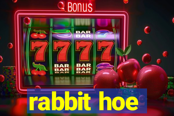 rabbit hoe