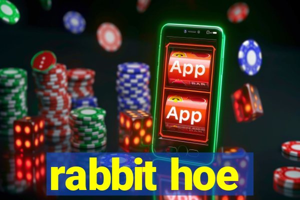 rabbit hoe