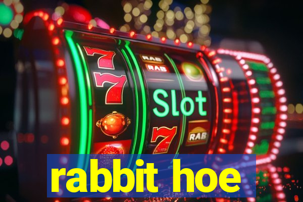 rabbit hoe