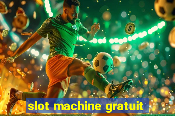 slot machine gratuit