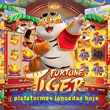 plataformas lancadas hoje