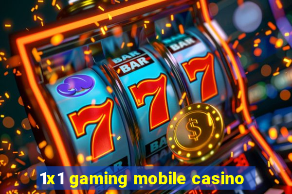 1x1 gaming mobile casino