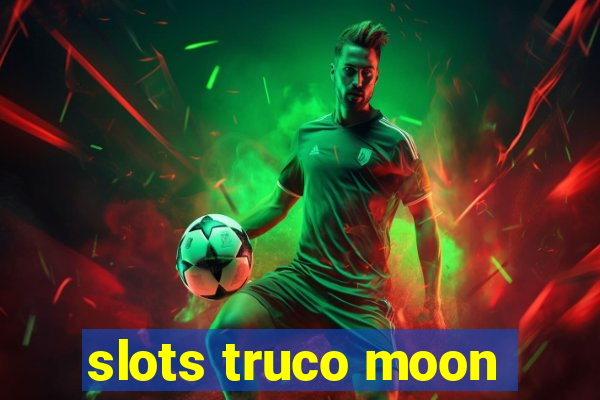 slots truco moon