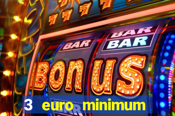 3 euro minimum deposit casino