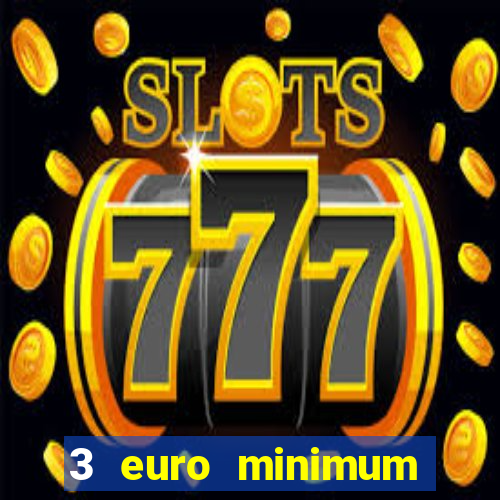 3 euro minimum deposit casino