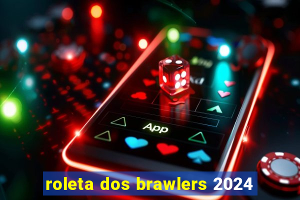 roleta dos brawlers 2024