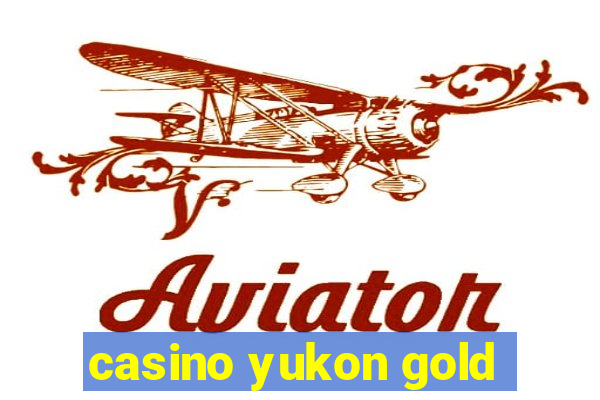 casino yukon gold