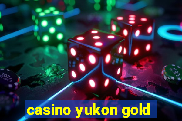 casino yukon gold