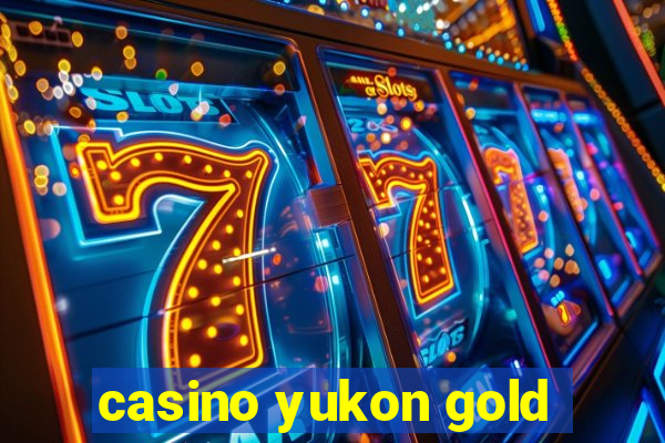 casino yukon gold