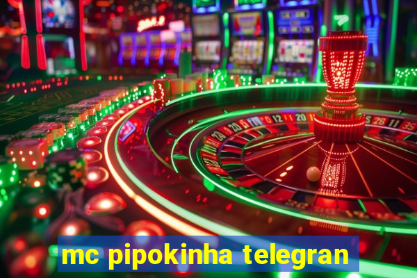 mc pipokinha telegran