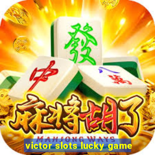 victor slots lucky game