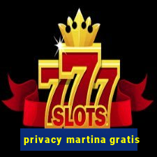 privacy martina gratis