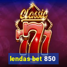 lendas bet 850