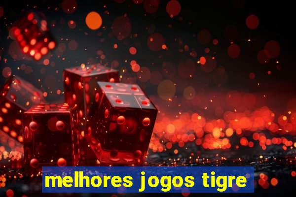 melhores jogos tigre