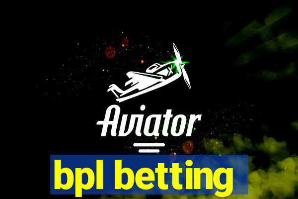 bpl betting