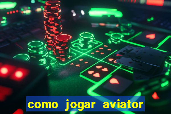 como jogar aviator esporte da sorte