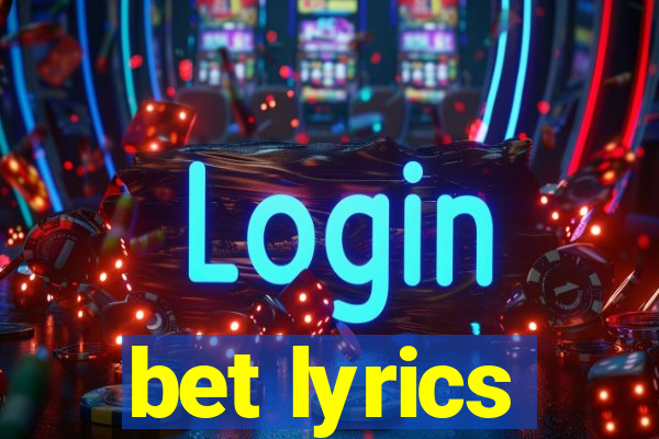 bet lyrics