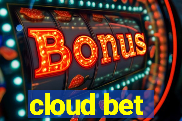 cloud bet