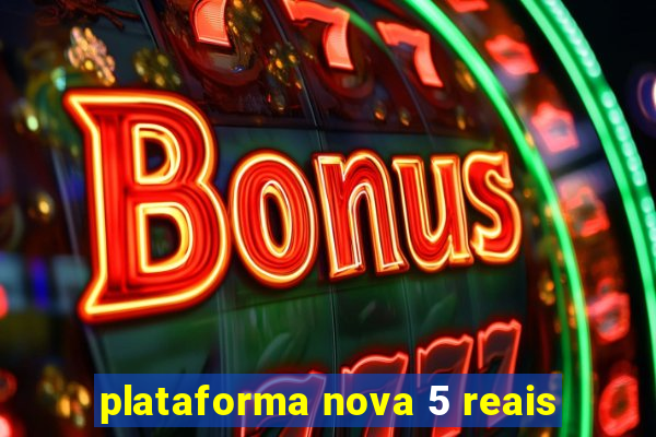 plataforma nova 5 reais