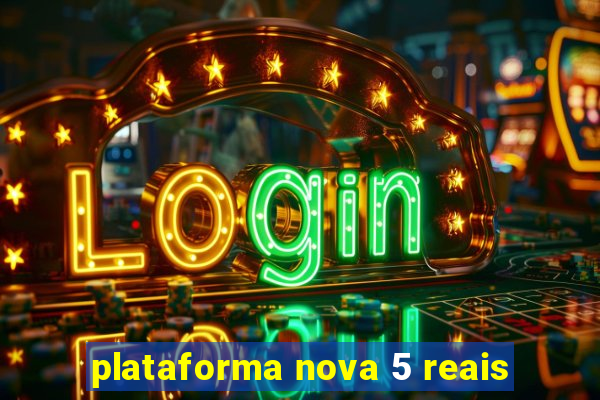 plataforma nova 5 reais