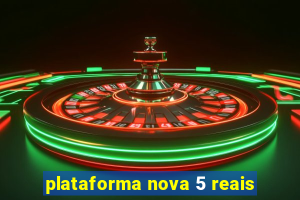 plataforma nova 5 reais