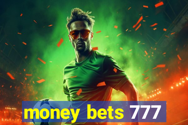 money bets 777