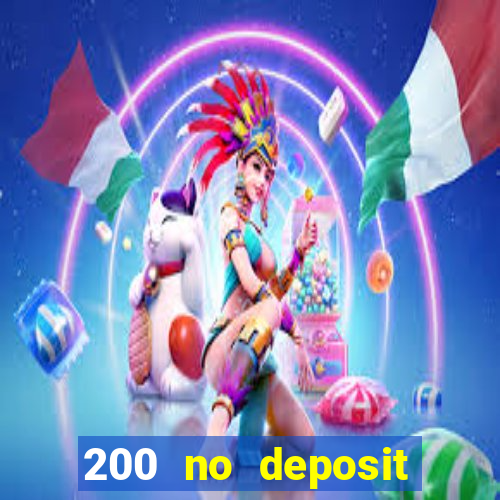 200 no deposit bonus casino