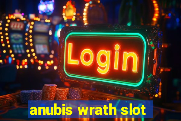 anubis wrath slot