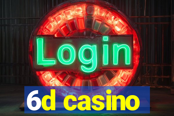 6d casino