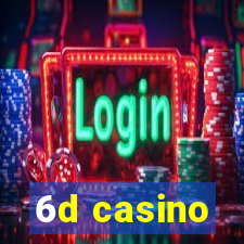 6d casino