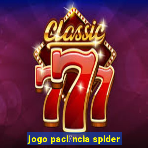 jogo paci锚ncia spider