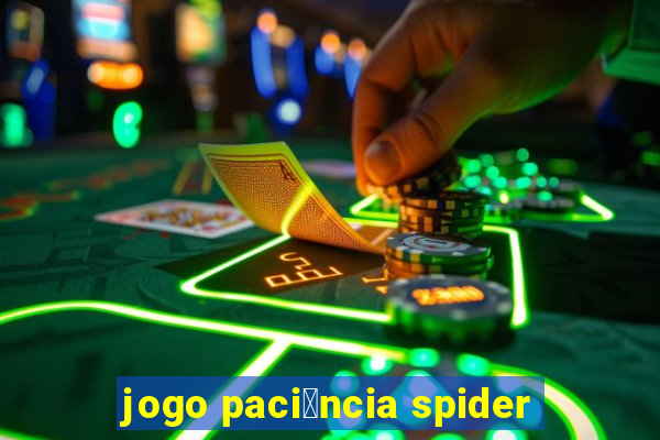 jogo paci锚ncia spider