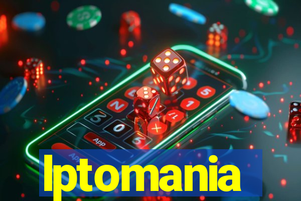 lptomania